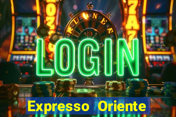 Expresso Oriente rota atual